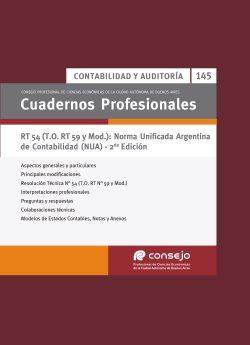 Cuaderno Profesional Nº 145 – RT 54 (T.O. RT 59 y Mod.): Norma Unificada Argentina de Contabilidad (NUA) - 2da Edición