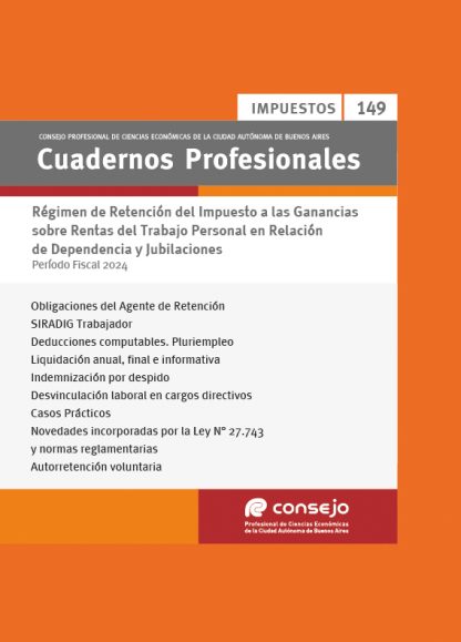 Cuaderno Profesional Nº 149 – Régimen de retención del Impuesto a las Ganancias sobre rentas del trabajo personal en relación de dependencia y jubilaciones. Período fiscal 2024