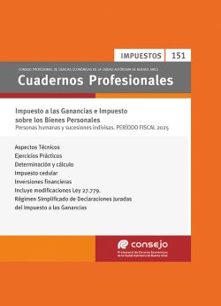 Cuaderno Profesional Nº 151 - Impuesto a las Ganancias e Impuesto sobre los Bienes Personales. Personas humanas y sucesiones indivisas. PERÍODO FISCAL 2025